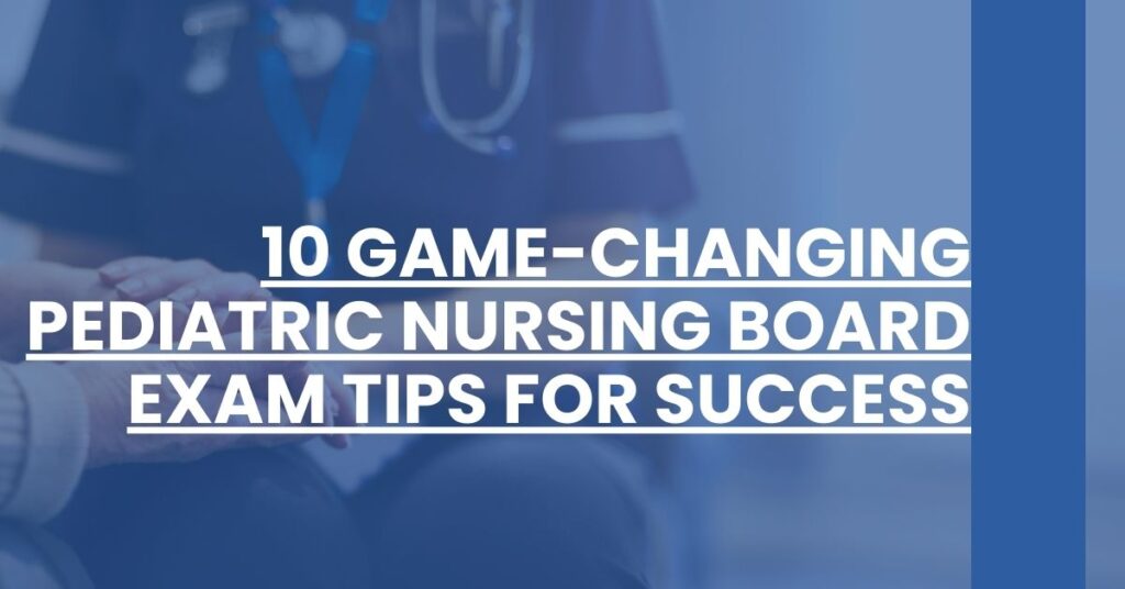 10 Game-Changing Pediatric Nursing Board Exam Tips for Success Feature Image