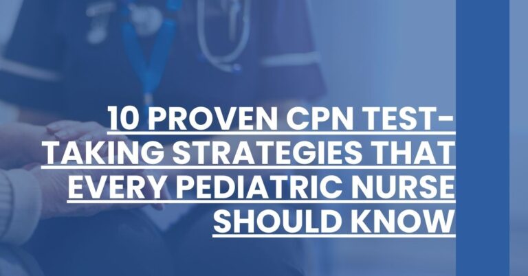 10 Proven CPN Test-Taking Strategies That Every Pediatric Nurse Should Know Feature Image